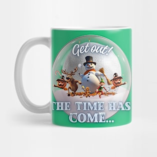 Get out! The time has come... Christmas 2 Mug